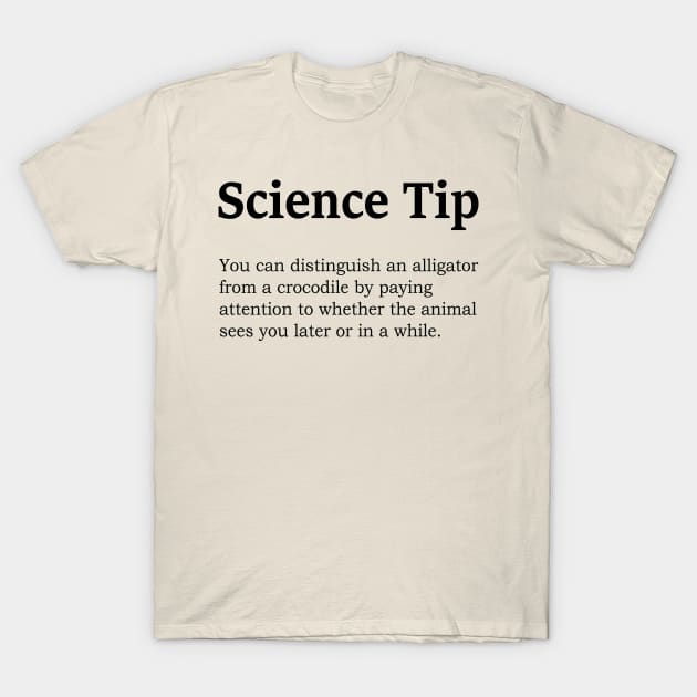 Funny Science Tip Crocodile Alligator T-Shirt by RansomBergnaum